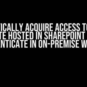 Automatically Acquire Access Token for Site Hosted in SharePoint to Authenticate in On-Premise Web API