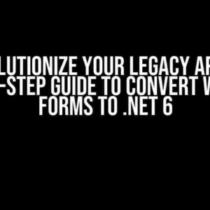 Revolutionize Your Legacy Apps: A Step-by-Step Guide to Convert Windows Forms to .NET 6