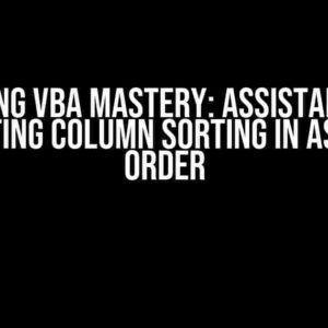 Unlocking VBA Mastery: Assistance with Automating Column Sorting in Ascending Order