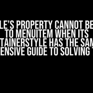 WPF Style’s property cannot be applied to MenuItem when its ItemContainerStyle has the same one: A Comprehensive Guide to Solving the Issue